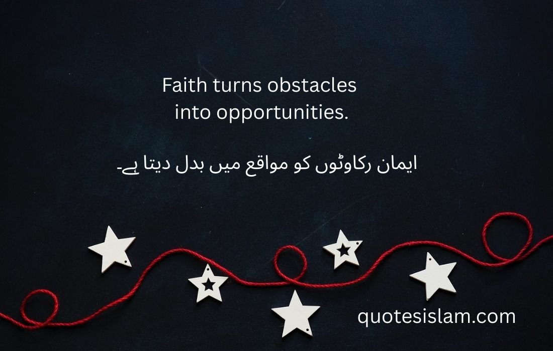 Faith turns obstacles into opportunities.