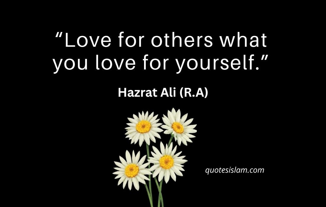 Love for others what you love for yourself