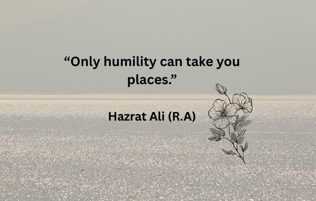 Only humility can take you places
