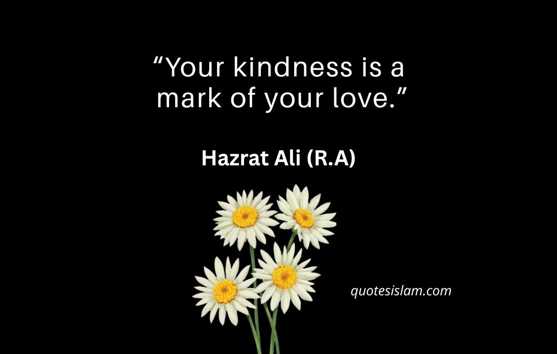 Your kindness is a mark of your love